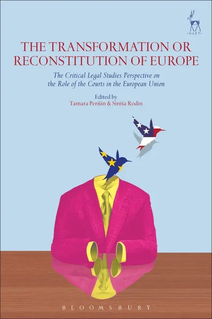 The Transformation or Reconstitution of Europe: The Critical Legal Studies Perspective on the Role of the Courts in the European Union - Paperback