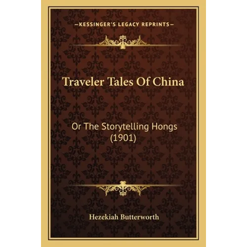 Traveler Tales Of China: Or The Storytelling Hongs (1901) - Paperback