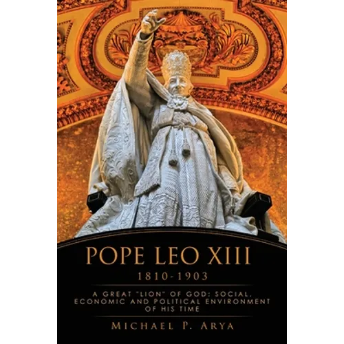 Pope Leo XIII 1810-1903: A Great 