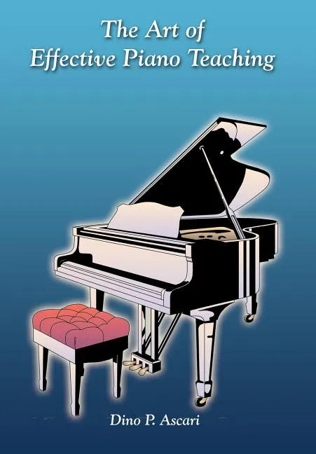 The Art of Effective Piano Teaching - Hardcover