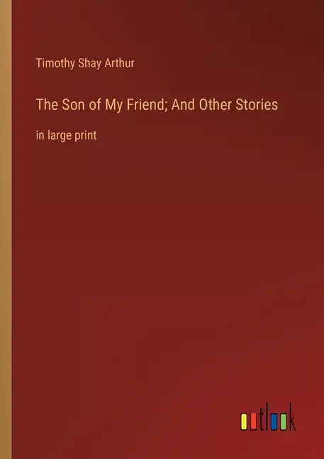 The Son of My Friend; And Other Stories: in large print - Paperback