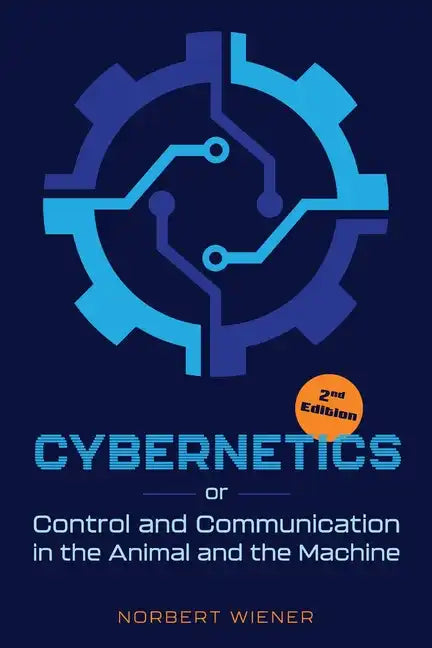 Cybernetics, Second Edition: or Control and Communication in the Animal and the Machine - Paperback