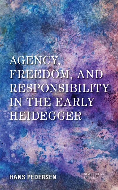 Agency, Freedom, and Responsibility in the Early Heidegger - Paperback