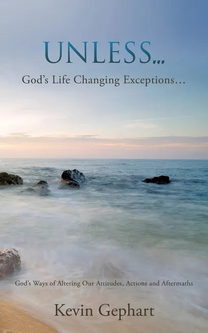 Unless...: God's Ways of Altering Our Attitudes, Actions and Aftermaths - Paperback