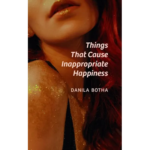 Things That Cause Inappropriate Happiness: Volume 216 - Paperback
