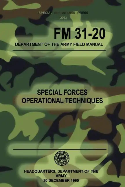 FM 31-20 Special Forces Operational Techniques: 30 December, 1965 - Paperback