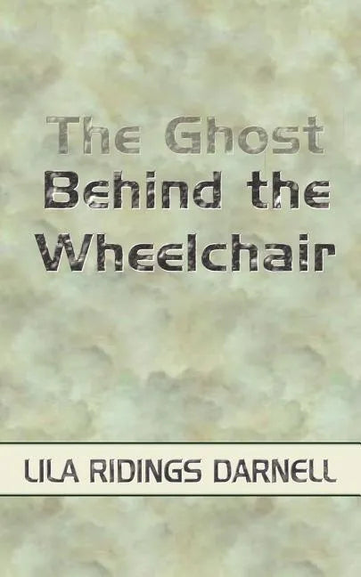 The Ghost Behind the Wheelchair - Paperback