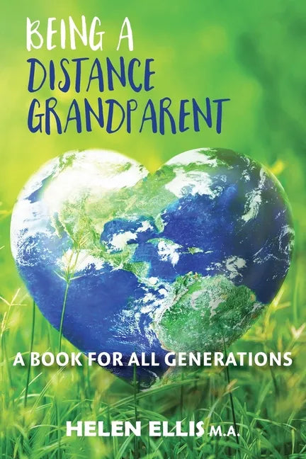 Being a Distance Grandparent: A Book for ALL Generations - Paperback