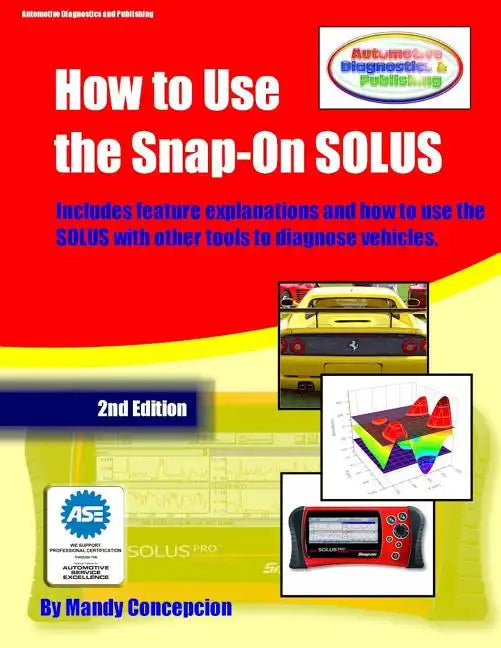 How to Use the Snap-On SOLUS: (Including preparation for the ASE Exam) - Paperback