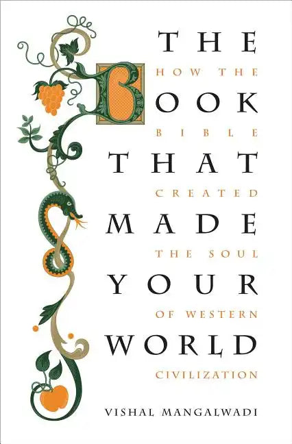 The Book That Made Your World: How the Bible Created the Soul of Western Civilization - Paperback