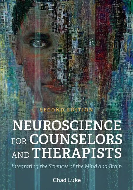 Neuroscience for Counselors and Therapists: Integrating the Sciences of the Mind and Brain - Paperback