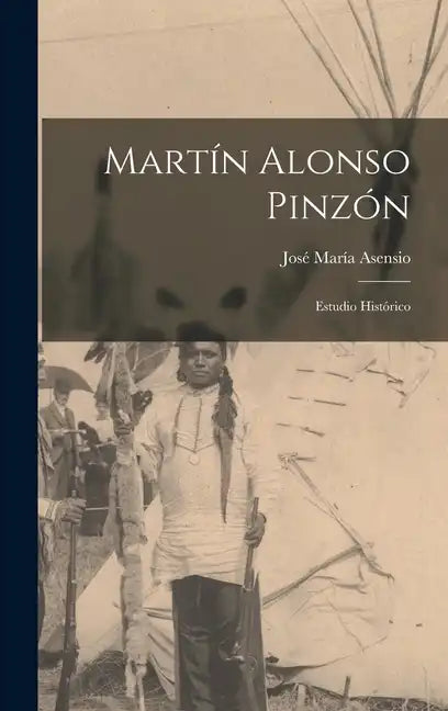 Martín Alonso Pinzón; estudio histórico - Hardcover