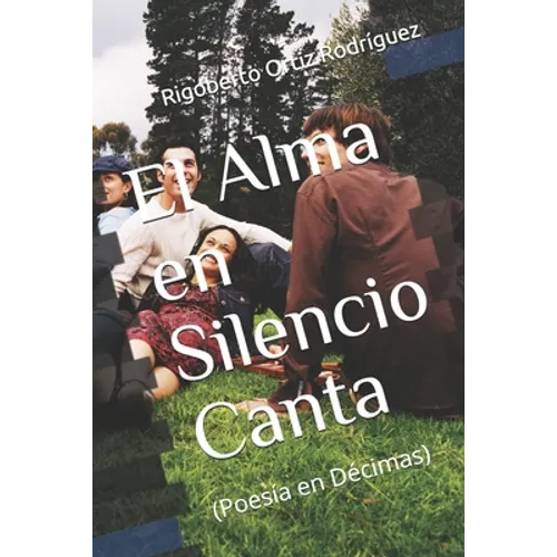 El Alma en Silencio Canta: (poesía en décimas) - Paperback