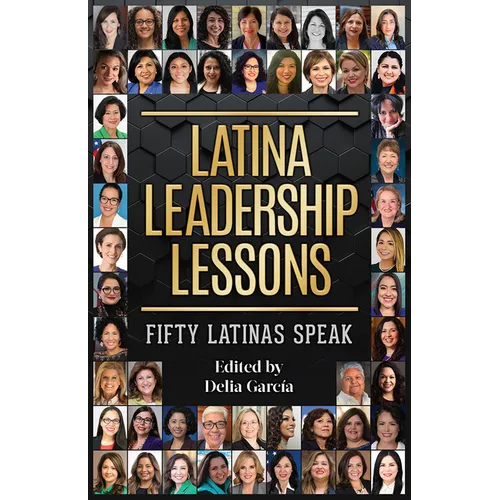 Latina Leadership Lessons: Fifty Latinas Speak - Paperback