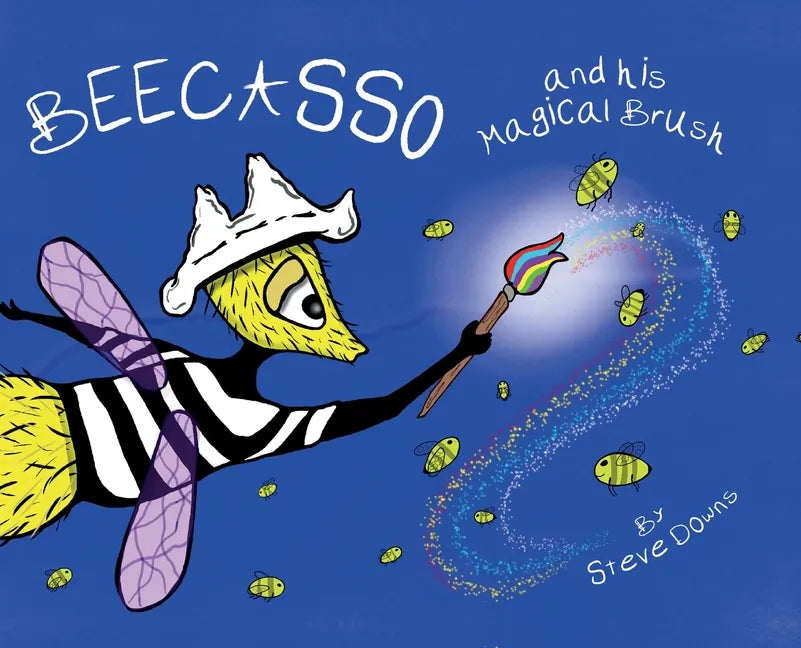 Beecasso And His Magical Brush - Hardcover