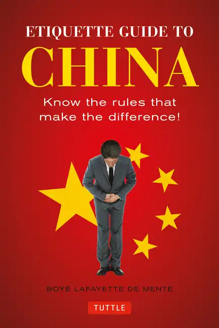 Etiquette Guide to China: Know the Rules That Make the Difference! - Paperback