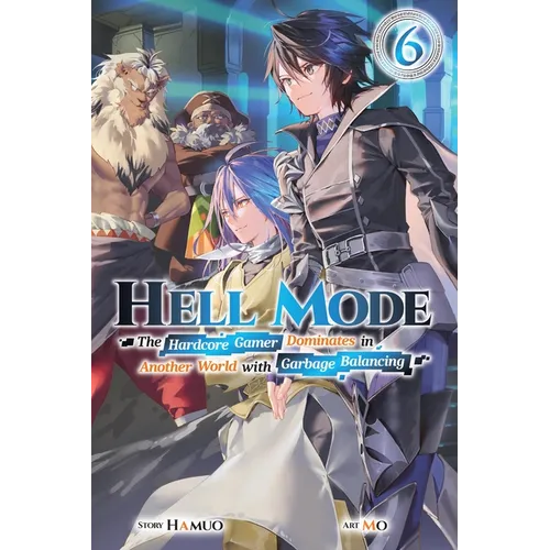 Hell Mode, Vol. 6: The Hardcore Gamer Dominates in Another World with Garbage Balancing - Paperback