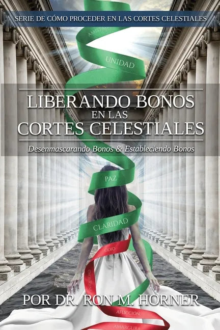 Liberando Bonos en las Cortes Celestiales: Desenmascarando Bonos & Estableciendo Bonos - Paperback
