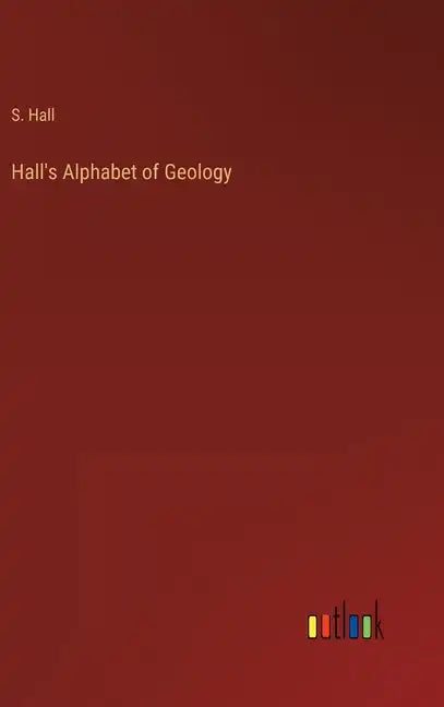 Hall's Alphabet of Geology - Hardcover