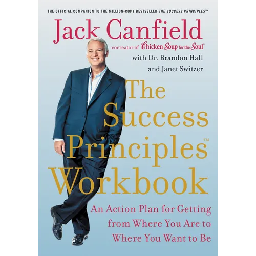 The Success Principles Workbook: An Action Plan for Getting from Where You Are to Where You Want to Be - Paperback