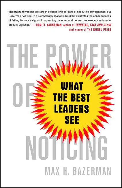The Power of Noticing: What the Best Leaders See - Paperback