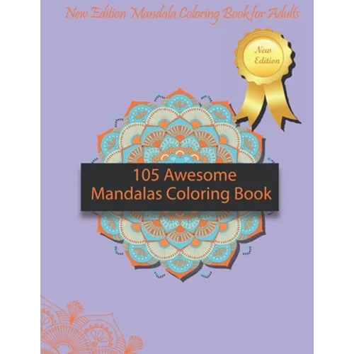 105 Awesome Mandalas Coloring Book: New Edition Mandala Coloring Book for Adults, Pages 105: 8,5 x 11 inches - Paperback