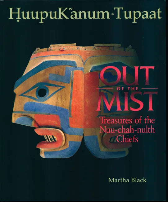 Out of the Mist: Treasures of the Nuu-Chah-Nulth Chiefs - Paperback