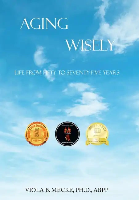 Aging Wisely: Life from Fifty to Seventy-Five Years - Hardcover