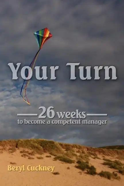 Your Turn: 26 Weeks to Become a Competent Manager - Paperback
