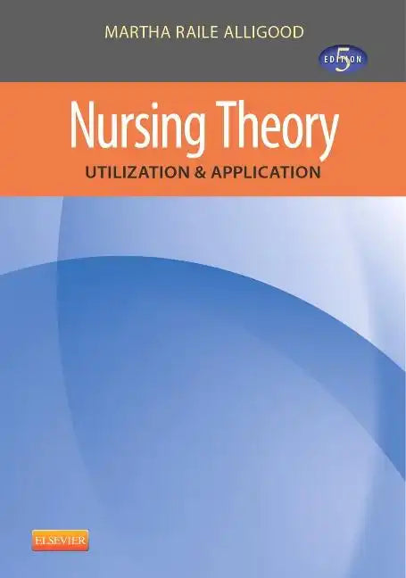 Nursing Theory: Utilization & Application - Paperback