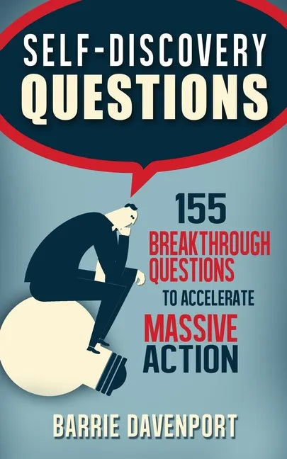 Self-Discovery Questions: : 155 Breakthrough Questions to Accelerate Massive Action - Paperback