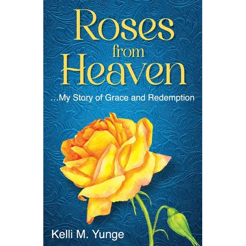 Roses From Heaven: ...My Story of Grace and Redemption - Paperback