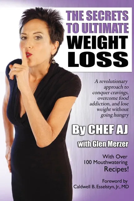 The Secrets to Ultimate Weight Loss: A revolutionary approach to conquer cravings, overcome food addiction, and lose weight without going hungry - Paperback
