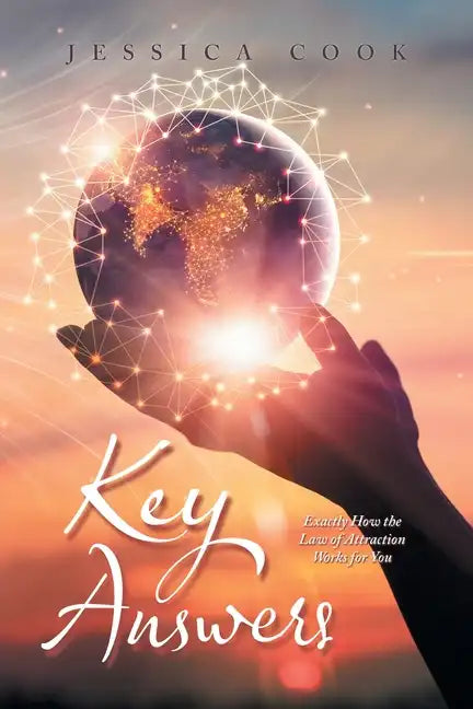 Key Answers: Exactly How the Law of Attraction Works for You - Paperback