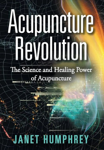 Acupuncture Revolution: The Science and Healing Power of Acupuncture - Hardcover