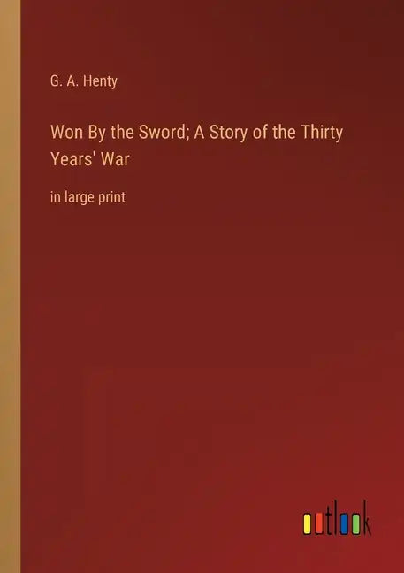 Won By the Sword; A Story of the Thirty Years' War: in large print - Paperback