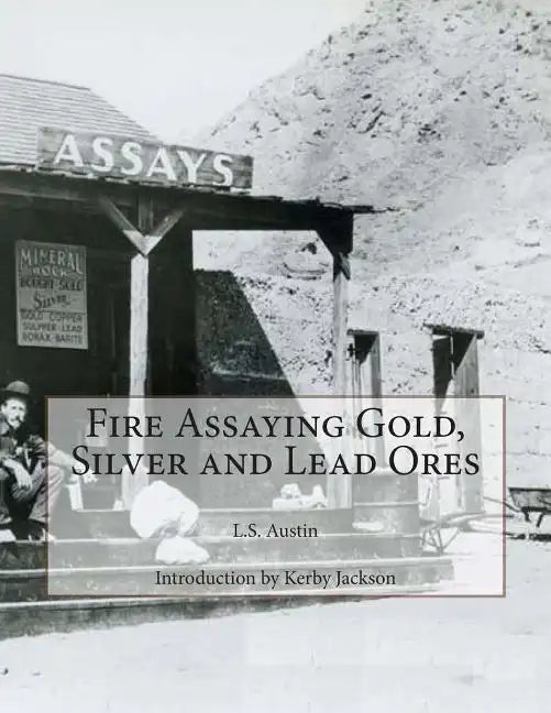 Fire Assaying Gold, Silver and Lead Ores - Paperback