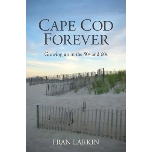 Cape Cod Forever: Growing up in the 50s and 60s - Paperback