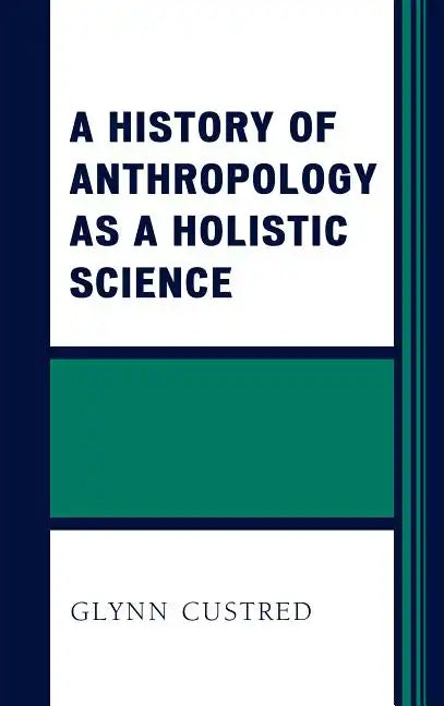 A History of Anthropology as a Holistic Science - Paperback