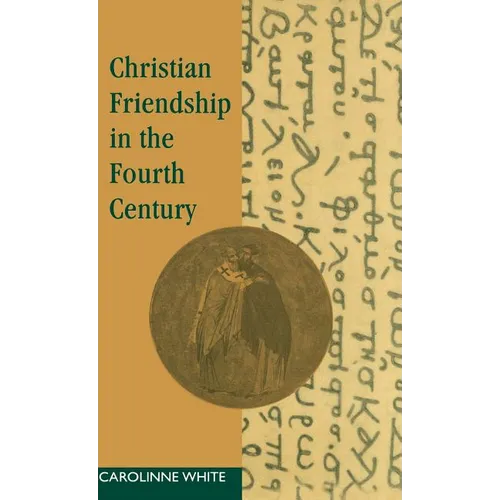 Christian Friendship in the Fourth Century - Hardcover