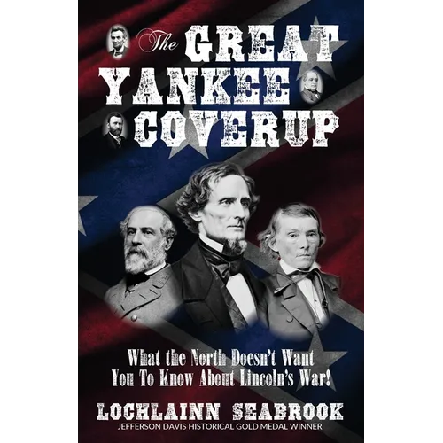 The Great Yankee Coverup: What the North Doesn't Want You to Know About Lincoln's War! - Paperback