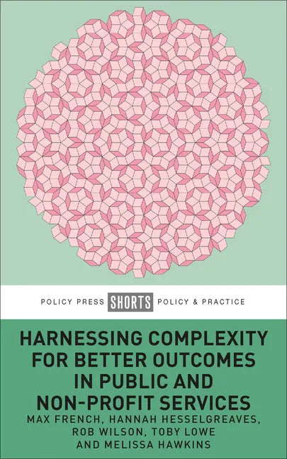 Harnessing Complexity for Better Outcomes in Public and Non-Profit Services - Paperback