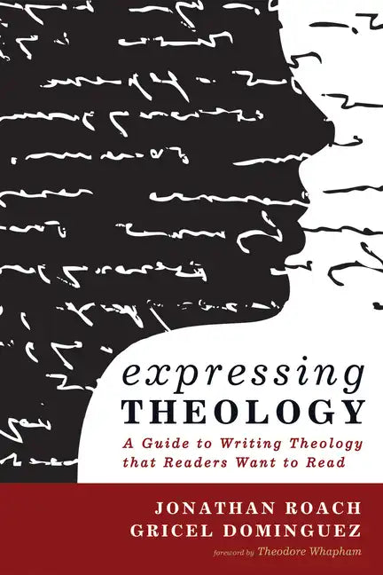 Expressing Theology: A Guide to Writing Theology That Readers Want to Read - Paperback
