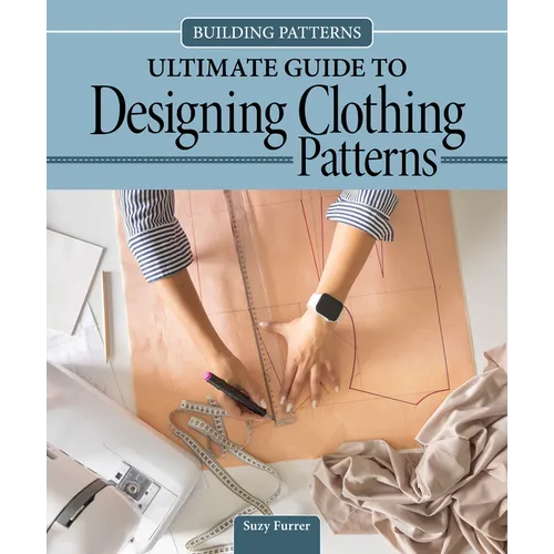 Building Patterns: Ultimate Guide to Designing Clothing Patterns - Hardcover