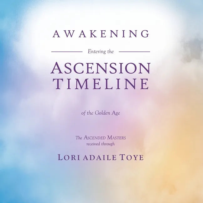 Awakening: Entering the Ascension Timeline of the Golden Age - Paperback
