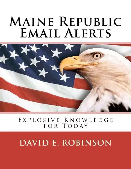 Maine Republic Email Alerts: Exploding Knowledge for Today - Paperback