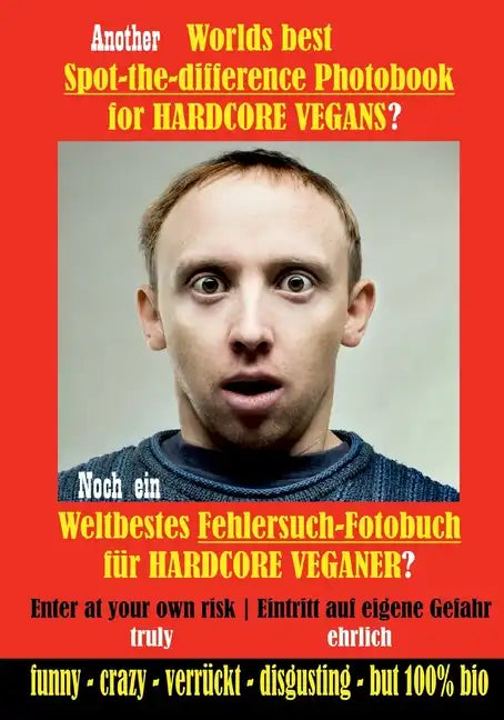 Another Worlds best Spot-the-difference Photobook for HARDCORE VEGANS: Noch ein Weltbestes Fehlersuch-Fotobuch für HARDCORE VEGANER - Paperback