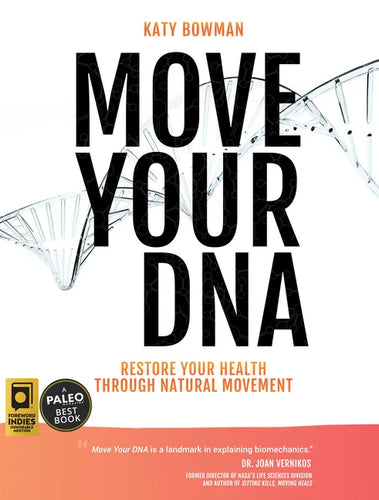 Move Your DNA 2nd ed: Restore Your Health Through Natural Movement - Paperback