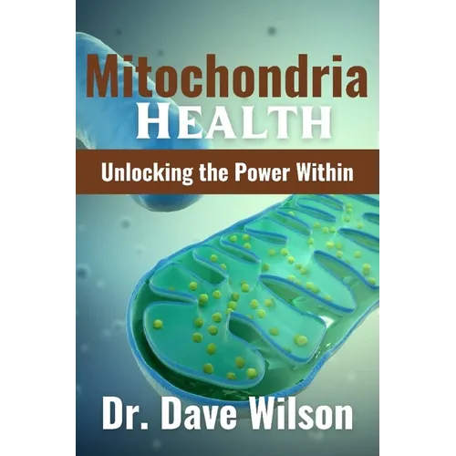 Mitochondria Health: Unlocking the Power Within - Paperback