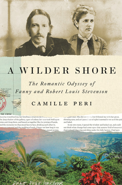 A Wilder Shore: The Romantic Odyssey of Fanny and Robert Louis Stevenson - Hardcover